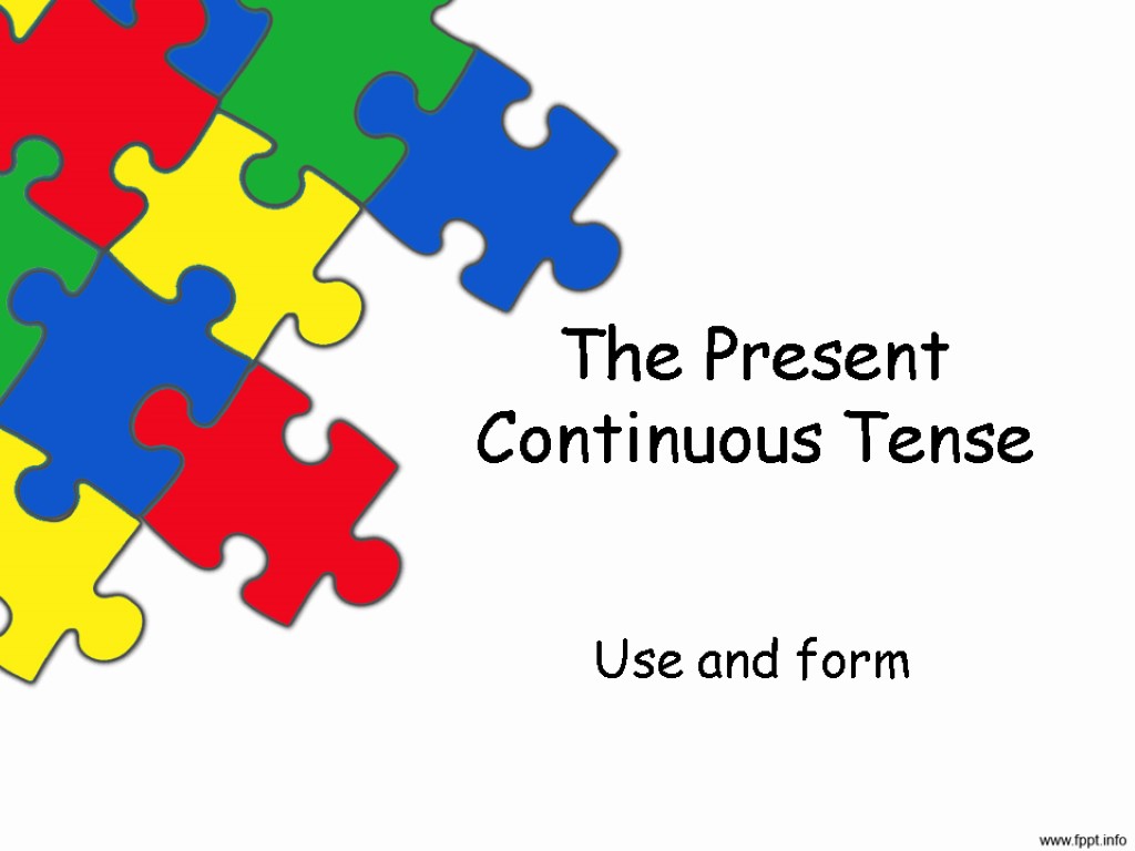 The Present Continuous Tense Use and form